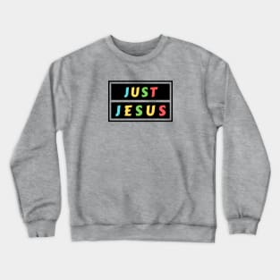 Just Jesus | Christian Saying Crewneck Sweatshirt